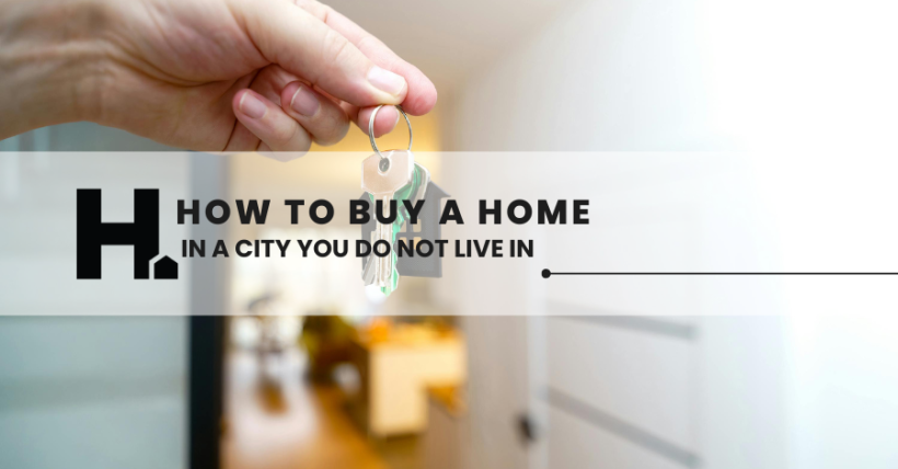 How to Buy a Home in a City You Don't Live In